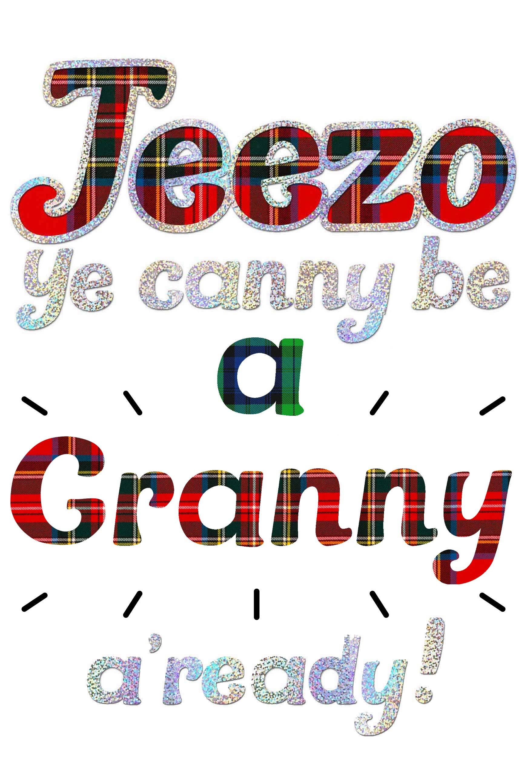 Jeezo Ye Canny Be a Granny Everyday Greeting Card