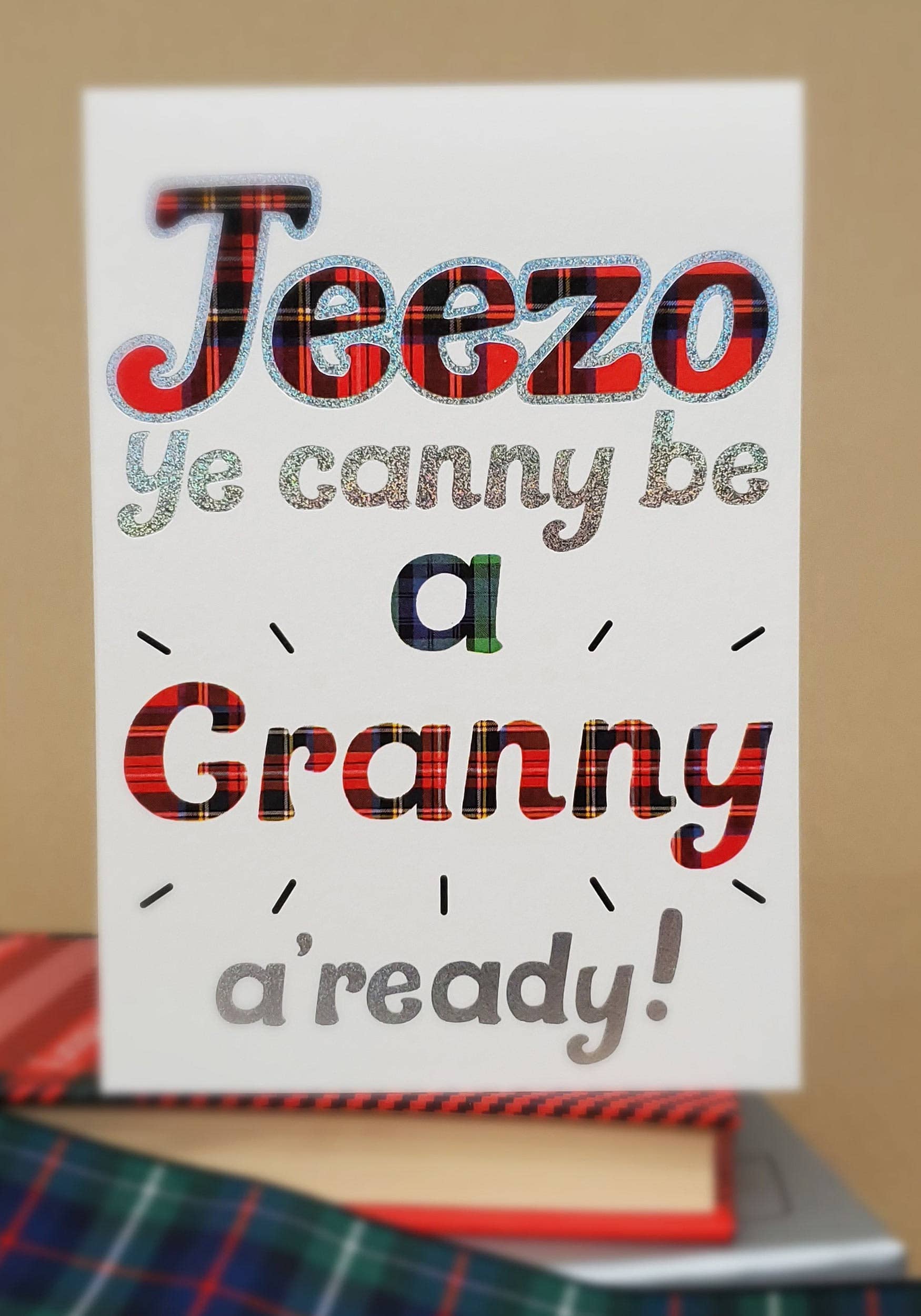 Jeezo Ye Canny Be a Granny Everyday Greeting Card