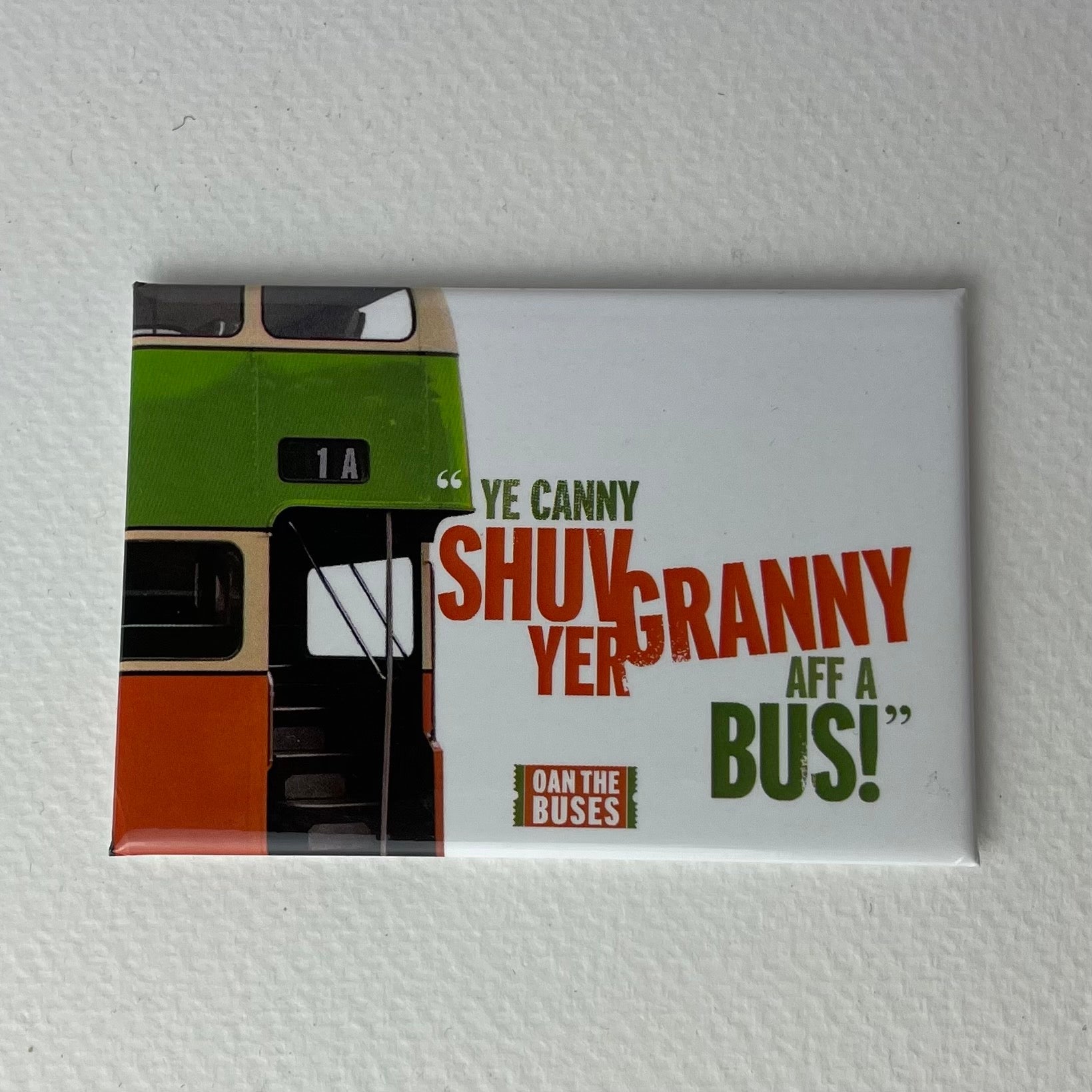 Ye Canny Shuv Yer Granny Magnet - The Nancy Smillie Shop - Art, Jewellery & Designer Gifts Glasgow